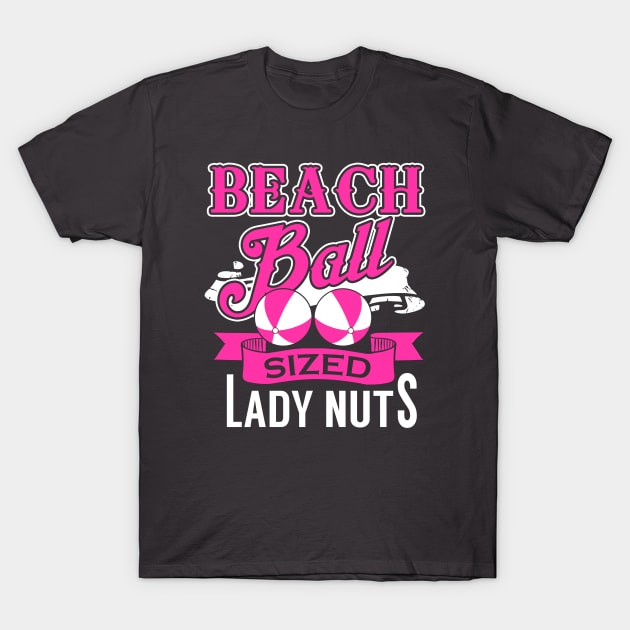 Beach Ball Sized Lady Nuts T-Shirt by ThisOrrThat